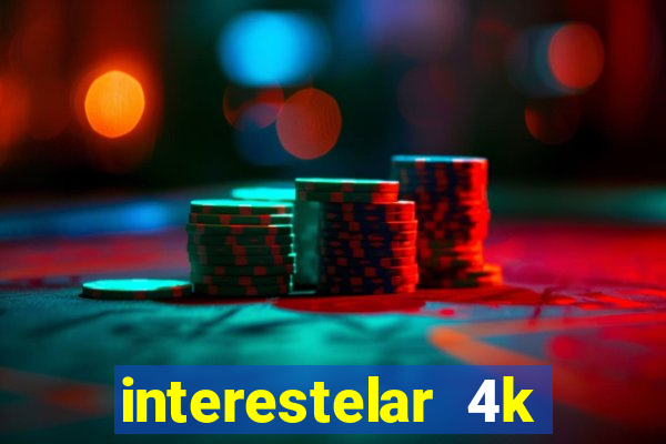 interestelar 4k dublado download